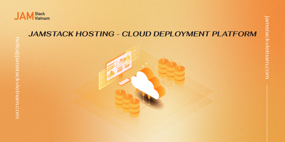 Dịch vụ lưu trữ và nền tảng triển khai đám mây trong Jamstack