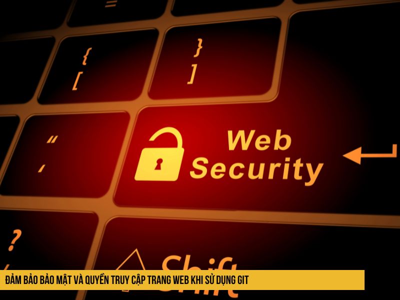 Khi sử dụng Git để quản l&yacute; m&atilde; nguồn tr&ecirc;n m&ocirc;i trường Jamstack, c&aacute;c lập tr&igrave;nh vi&ecirc;n cần đảm bảo rằng c&aacute;c th&ocirc;ng tin nhạy cảm được bảo mật